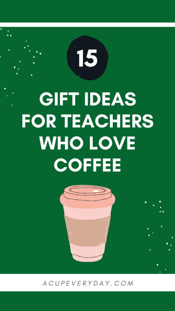 Graphic text: 15 gift ideas for teachers who love coffee